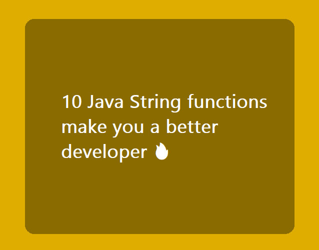 10 Java String functions make you a better developer