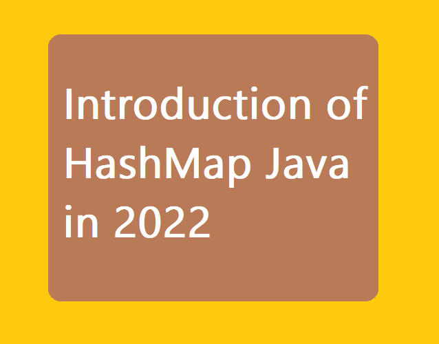 Introduction of HashMap Java in 2022